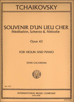TCHAIKOVSKY, Pyotr Ilyich (1840-1893) Souvenir D&#039;un Lieu Cher, Op. 42 : Meditation, Scherzo, Melody for Violin and Piano (GALAMIAN)